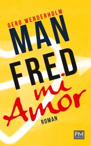 Buchcover Manfred mi Amor von Gero Wenderholm